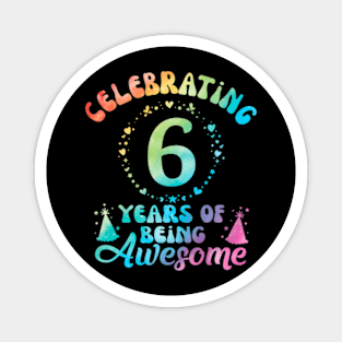 6Th Birthday Idea Tie Dye 6 Year Of Being Awesome Magnet